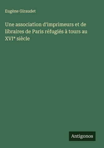 Une association d'imprimeurs et de libraires de Paris réfugiés à tours au XVI* siècle