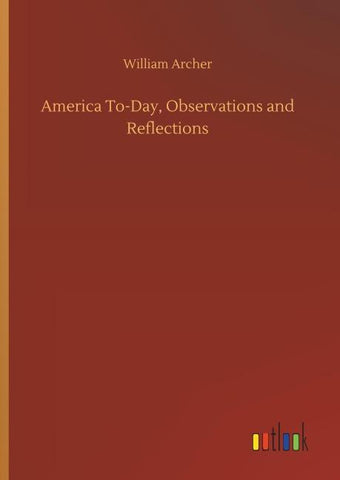 America To-Day, Observations and Reflections