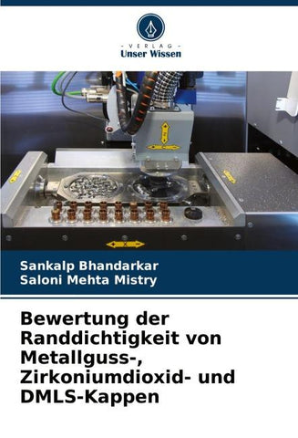 Bewertung der Randdichtigkeit von Metallguss-, Zirkoniumdioxid- und DMLS-Kappen