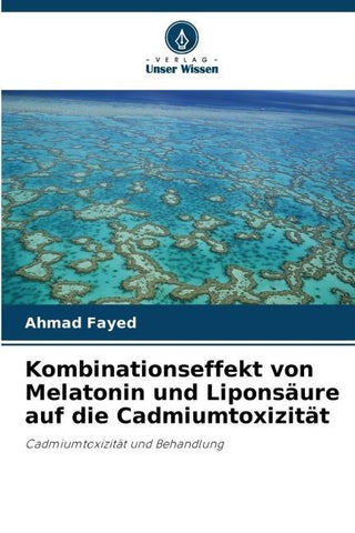 Kombinationseffekt von Melatonin und Liponsäure auf die Cadmiumtoxizität