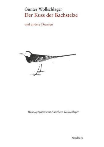 Der Kuss der Bachstelze und andere Dramen