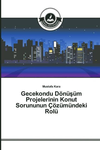 Gecekondu Dönü¿üm Projelerinin Konut Sorununun Çözümündeki Rolü