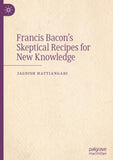 Francis Bacon’s Skeptical Recipes for New Knowledge
