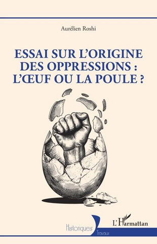 Essai sur l'origine des oppressions : l'¿uf ou la poule ?