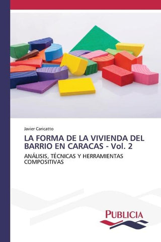 LA FORMA DE LA VIVIENDA DEL BARRIO EN CARACAS - Vol. 2