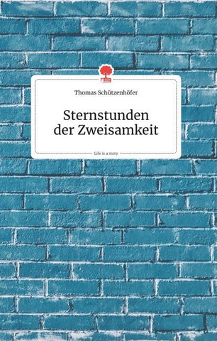 Sternstunden der Zweisamkeit. Life is a Story - story.one