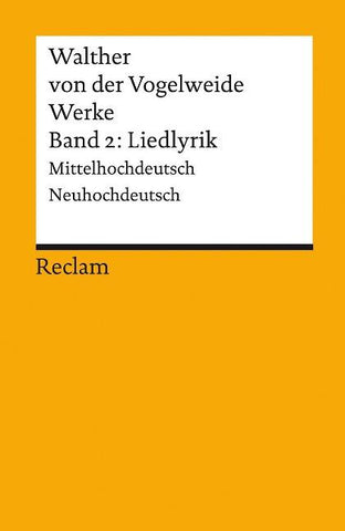 Werke. Gesamtausgabe. Band 2: Liedlyrik. Mittelhochdeutsch/Neuhochdeutsch