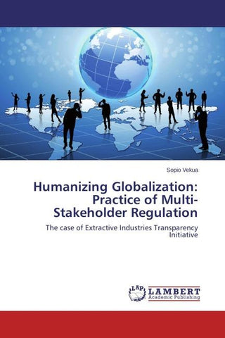 Humanizing Globalization: Practice of Multi-Stakeholder Regulation