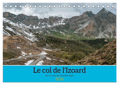 Le col de l'Izoard sur la route des Grandes Alpes (Calendrier de bureau 2026 DIN A5 vertical), CALVENDO calendrier mensuel