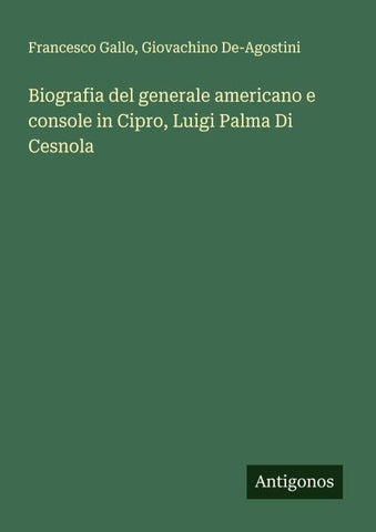 Biografia del generale americano e console in Cipro, Luigi Palma Di Cesnola