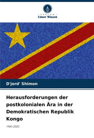 Herausforderungen der postkolonialen Ära in der Demokratischen Republik Kongo