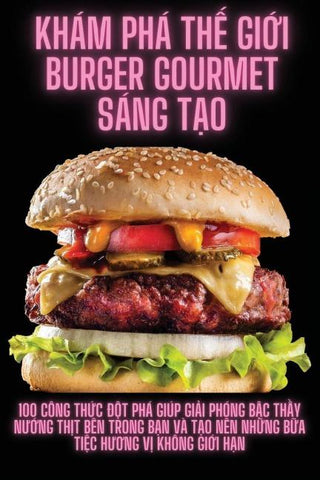Khám Phá Th¿ Gi¿i Burger Gourmet Sáng T¿o
