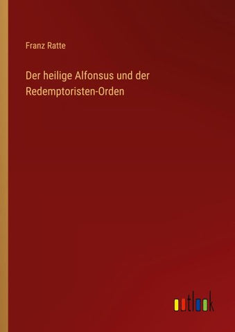 Der heilige Alfonsus und der Redemptoristen-Orden