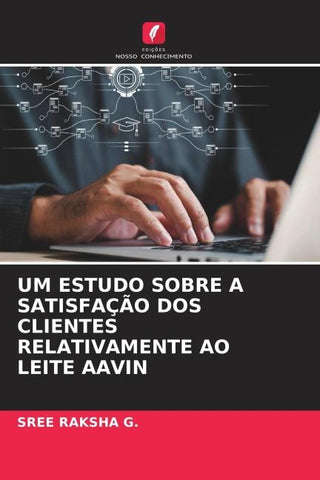 UM ESTUDO SOBRE A SATISFAÇÃO DOS CLIENTES RELATIVAMENTE AO LEITE AAVIN