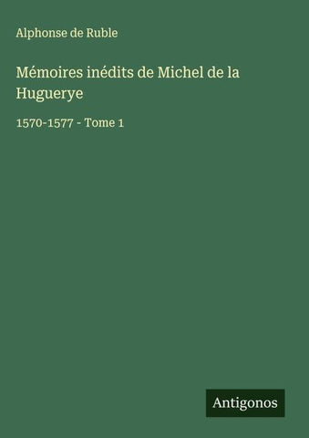 Mémoires inédits de Michel de la Huguerye