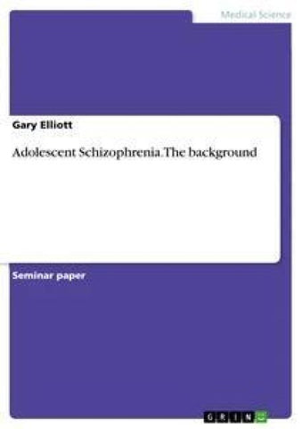 Adolescent Schizophrenia.  The background