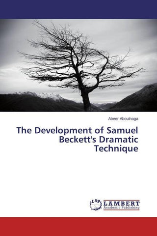 The Development of Samuel Beckett's Dramatic Technique