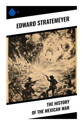 The History of the Mexican War