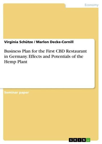 Business Plan for the First CBD Restaurant in Germany. Effects and Potentials of the Hemp Plant