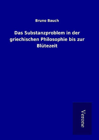 Das Substanzproblem in der griechischen Philosophie bis zur Blütezeit