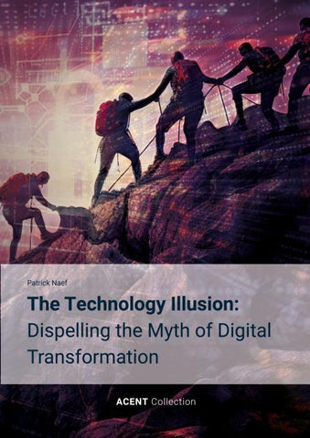 The Technology Illusion: Dispelling the Myth of Digital Transformation