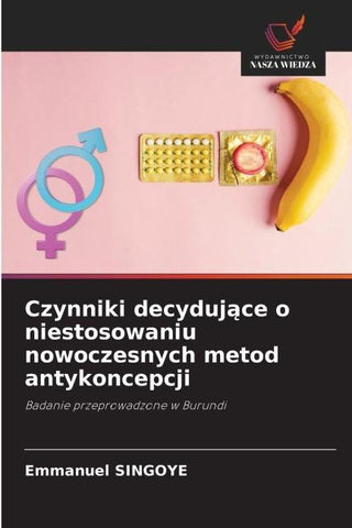 Czynniki decyduj¿ce o niestosowaniu nowoczesnych metod antykoncepcji