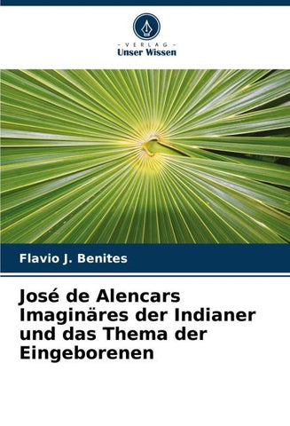 José de Alencars Imaginäres der Indianer und das Thema der Eingeborenen
