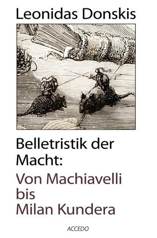 Belletristik der Macht: Von Machiavelli bis Milan Kundera