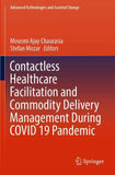 Contactless Healthcare Facilitation and Commodity Delivery Management During COVID 19 Pandemic