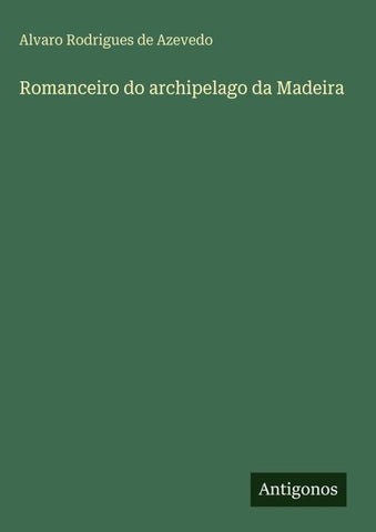 Romanceiro do archipelago da Madeira