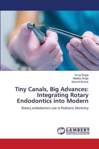 Tiny Canals, Big Advances: Integrating Rotary Endodontics into Modern