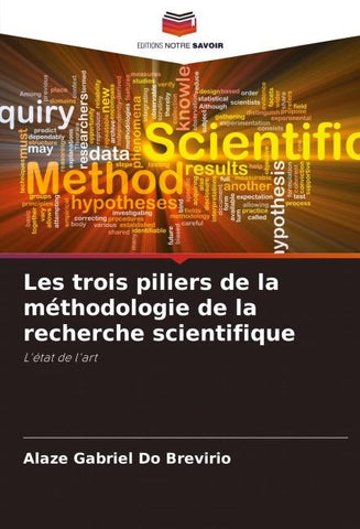 Les trois piliers de la méthodologie de la recherche scientifique