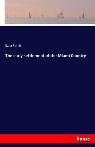 The early settlement of the Miami Country