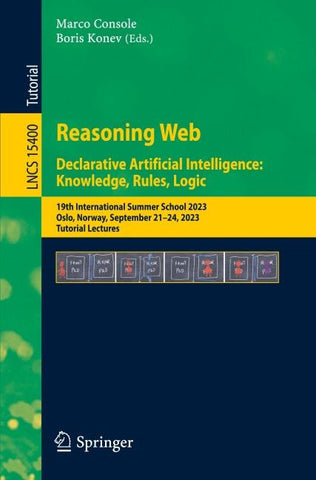 Reasoning Web. Declarative Artificial Intelligence: Knowledge, Rules, Logic