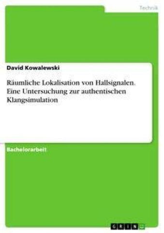 Räumliche Lokalisation von Hallsignalen. Eine Untersuchung zur authentischen Klangsimulation