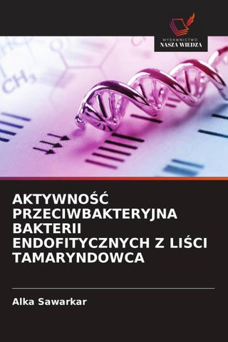 AKTYWNO¿¿ PRZECIWBAKTERYJNA BAKTERII ENDOFITYCZNYCH Z LI¿CI TAMARYNDOWCA