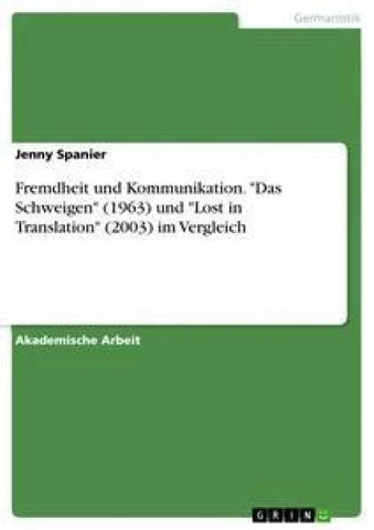 Fremdheit und Kommunikation. "Das Schweigen" (1963) und "Lost in Translation" (2003) im Vergleich