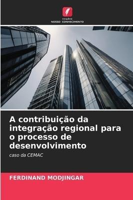 A contribuição da integração regional para o processo de desenvolvimento