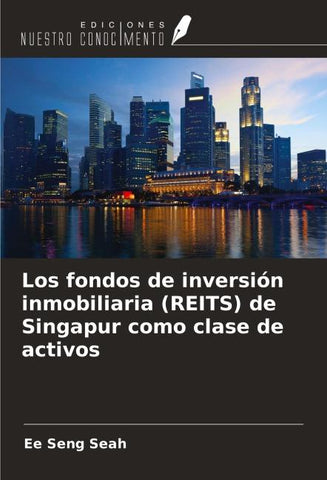 Los fondos de inversión inmobiliaria (REITS) de Singapur como clase de activos