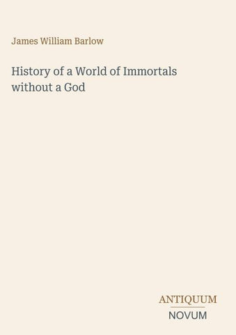 History of a World of Immortals without a God