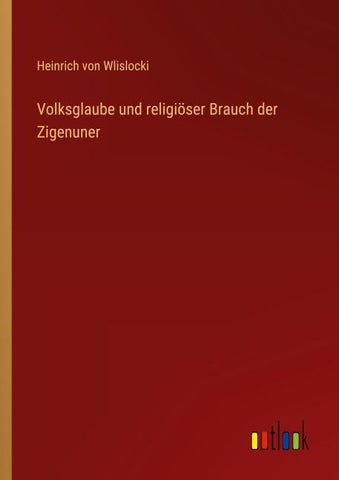 Volksglaube und religiöser Brauch der Zigenuner
