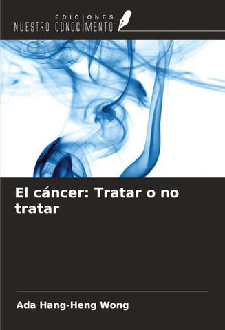El cáncer: Tratar o no tratar