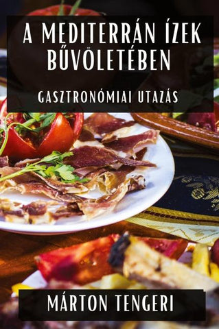 A Mediterrán Ízek B¿völetében