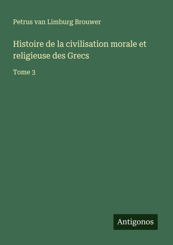 Histoire de la civilisation morale et religieuse des Grecs