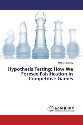 Hypothesis Testing: How We Foresee Falsification in Competitive Games