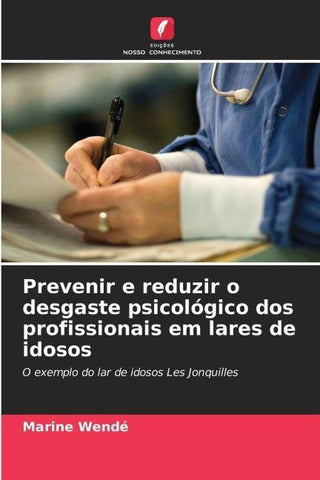 Prevenir e reduzir o desgaste psicológico dos profissionais em lares de idosos
