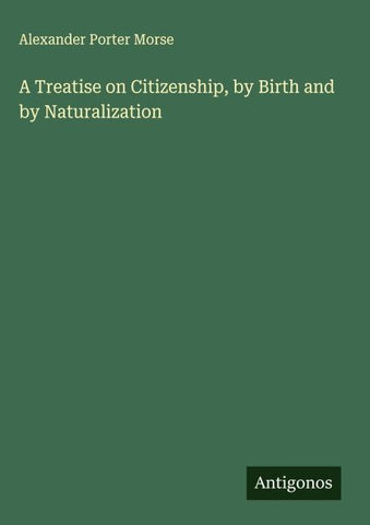 A Treatise on Citizenship, by Birth and by Naturalization