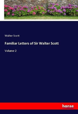Familiar Letters of Sir Walter Scott