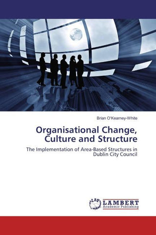 Organisational Change, Culture and Structure
