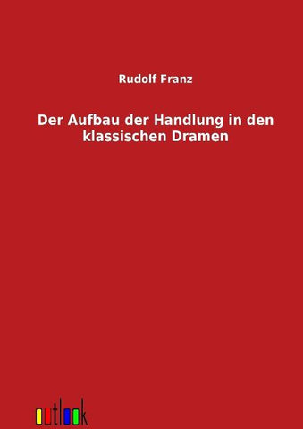 Der Aufbau der Handlung in den klassischen Dramen